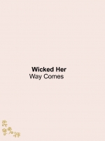 Wicked Her Way Comes