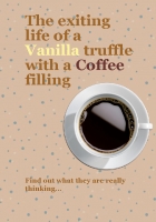 The exiting life of a vanilla truffle with a coffee filling