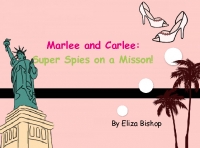 Marlee and Carlee: Super Spies on a Mission!