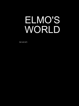 Elmo's World!!!