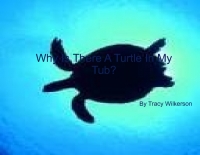 Why is there a turtle in my tub?