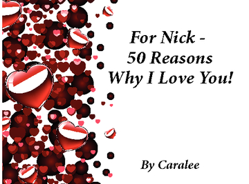 For Nick, 50 Reasons Why I Love You!