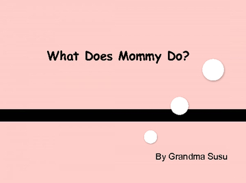 What Does Mommy Do?