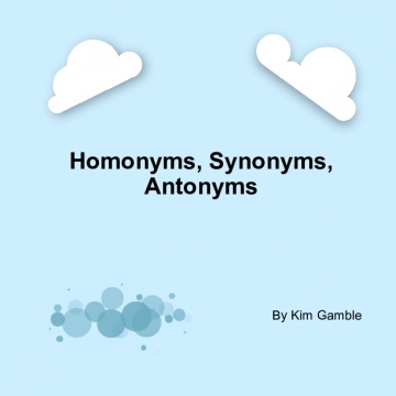 Homonyms, Antonyms, and Synonyms