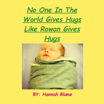 No One In The Whole World Gives Hugs Like Rowan Day Hatchet Gives Hugs