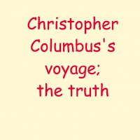 The Voyage of Christopher Columbus; the truth