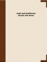 Major Gods and Goddesses Heroes and Stories
