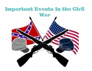 Important Events In the Civil War