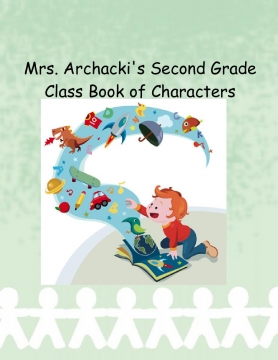 Mrs. Archacki's 2nd Grade Class Character Book