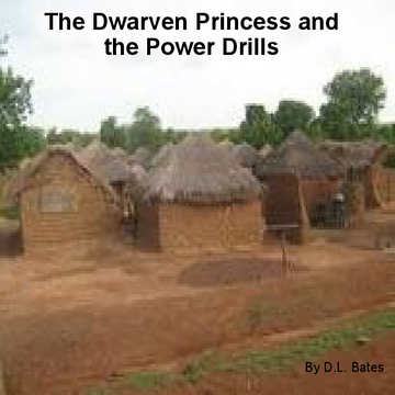 The Dwarven Princess and the Power Drills