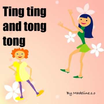 Ting ting and tong tong
