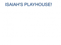 ISAIAH'S PLAYHOUSE!