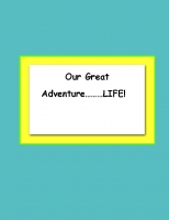 Our Amazing Adventure...... LIFE!