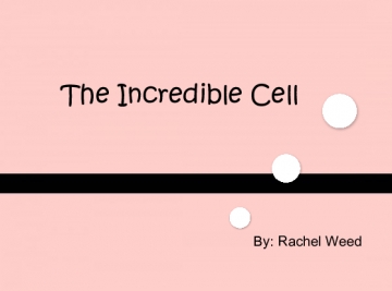 The Incredible Cell