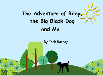 The Adventure of Riley, the Big Black Dog and Me