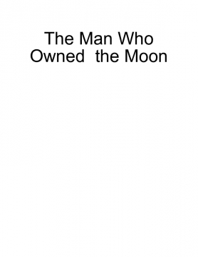 The man who Owned the Moon