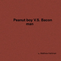 Peanut boy V.S. Bacon man