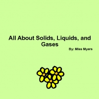 All About Solids, Liquids, and Gases