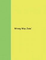 Wrong Way Jose'
