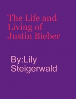 The life and living of justin bieber