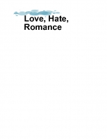 Love, Hate, Romance