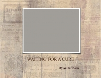 WAITING FOR A CURE !