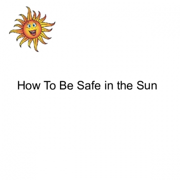 How To Be Safe in the Sun