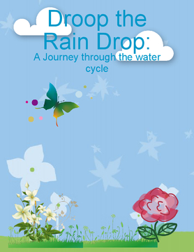 Droop the rain drop :A Journey threw the water cycle