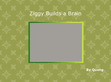 Ziggy Builds a Brain