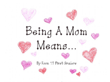 Being A Mom Means...