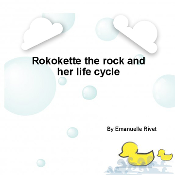 Rokokette the rock and her life cycle