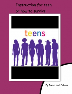 Instruction for teen or how to survive