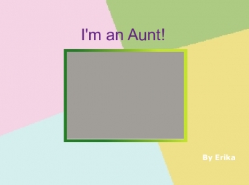 I'm an Aunt!