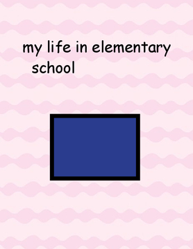 my life through elementary school