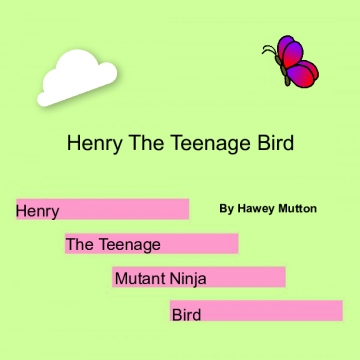 Henry the Teenage Bird
