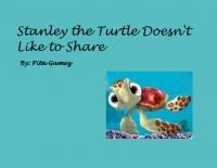 Stanley the Turtle Doesn't Like to Share