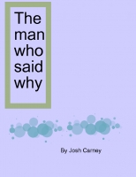 the man who said why