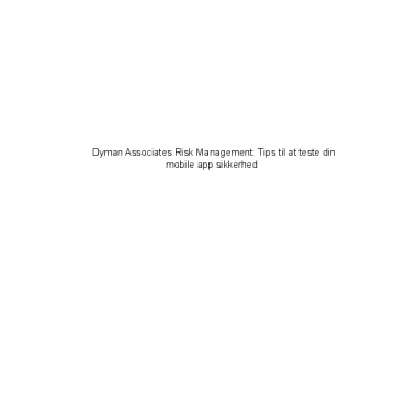 Dyman Associates Risk Management: Tips til at teste din mobile app sikkerhed