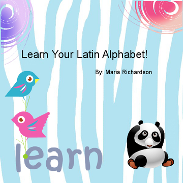 Learn Your  Latin Alphabet!