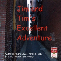 Jim and Tim's Excellent Adventure