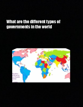 What are the different types of governments in the world