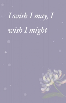 I wish I may, I wish I might