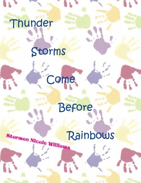 Thounder Storms Come Before Rainbows