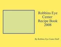 Robbins Eye Center Recipe Book