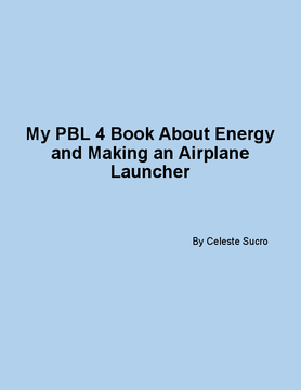 My PBL 4 Book About Energy and Making an Airplane Launcher
