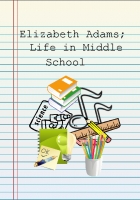 Elizabeth Adams; Life in Middle School