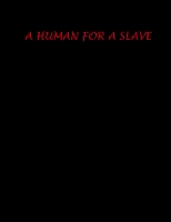 A HUMAN FOR A SLAVE