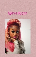 We're Rich?