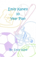 Emily Kane's 10 year Plan