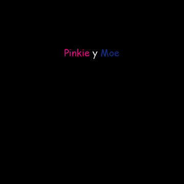 Pinkie y Moe